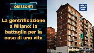 Emergenza gentrificazione a Milano: "costretti a comprare la casa di una vita o abbandonarla"