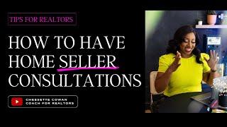 How To Have Consultations With Potential Home Seller Clients