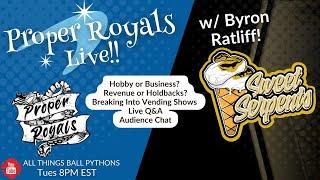 Building a Ball Python Business - Proper Royals Live!!  With Byron from Sweet Serpents!!