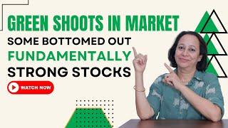 StockPro | GREEN SHOOTS IN MARKET SOME BOTTOMED OUT FUNDAMENTALLY STRONG STOCKS