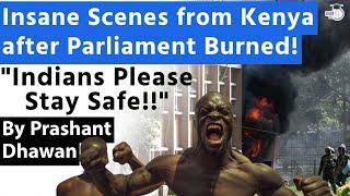 Insane Scenes from Kenya after Parliament Burned! Indians Please Stay Safe! | By Prashant Dhawan