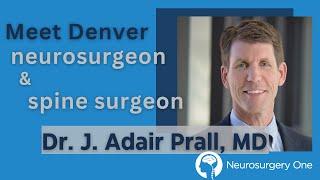 Meet Dr. J. Adair Prall, Denver neurosurgeon and spine surgeon.