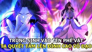 Full 01-150| Trùng Sinh Vào Tên Phế Vật - Ta Quyết Tâm Lên Đỉnh Cao Võ Đạo| Review Truyện Tranh