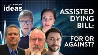 Assisted Dying Bill: For Or Against? | Full Debate | Academy of Ideas