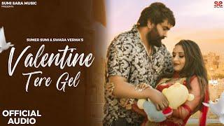 Valentine Teri Gel (Official Audio) | Sumi Sumer & Swara Verma |  New Haryanvi Song 2024 .