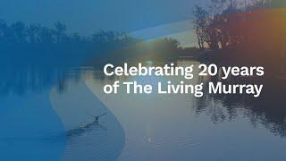 Celebrating 20 years of The Living Murray