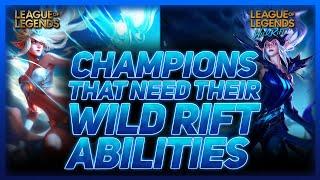 10 Champions That DESPERATELY Need Their Wild Rift Abilities | League Of Legends