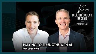 Billion Dollar Broker Podcast - Playing To Strengths With AI