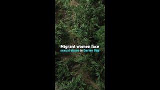 Migrant women face sexual abuse in Darien Gap