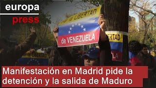 Una manifestación en Madrid pide la detención y la salida de Nicolás Maduro del Gobierno