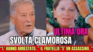 ULTIMA ORA.. SVOLTA CLAMOROSA CASO LILIANA: "L' HANNO ARRESTATO.." IL FRATELLO:" E' UN ASSASSINO.."