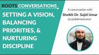 Roots Conversations #1: Crafting a Vision - Shaikh Sajid Umar