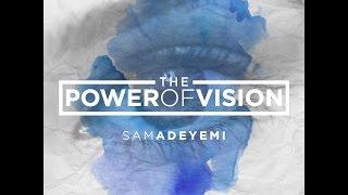 VISION KEY TO TRANSFORMATION -Sam Adeyemi