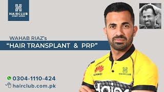 Wahab Riaz Hair Transplant & PRP Treatment by Hair Club International