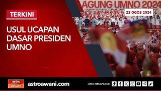 [LANGSUNG] Usul Ucapan Dasar Presiden UMNO | 23 Ogos 2024