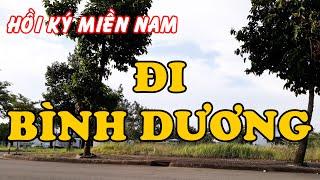 Hồi Ký Miền Nam | Đi Bình Dương (Hai Hùng SG)