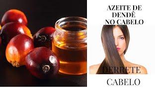 Azeite de Dendê Derrete o Cabelo Benefícios e Como Usar