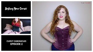 Curvy Chronicles Episode 02 - Styling Your Corset | True Corset