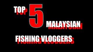 Top 5 Fishing Vloggers in Malaysia