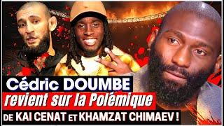 Polémique Kai CENAT / Khamzat CHIMAEV : Cédric DOUMBE Met les Choses au Clair + RAPPEL !