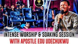 Intense Worship & Soaking Session with My Apostle Edu Udechukwu