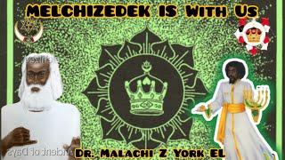 Dr. Malachi Z York EL- Melchizedek is With Us