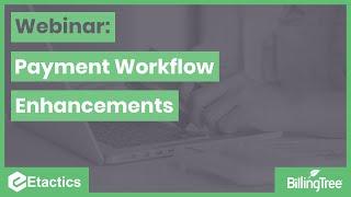 Payment Workflow Enhancements Webinar