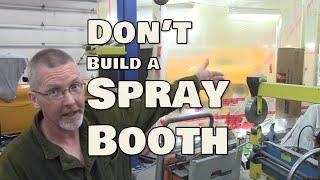 DON'T Build a Spray Booth