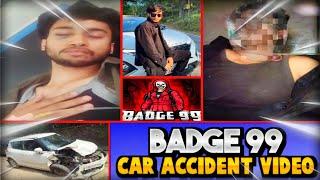 BADGE 99 CAR ACCIDENT VIDEO  || BADGE 99 ACCIDENT UPDATE ️ @Badge99ff #freefire