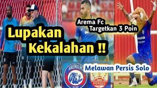 Arema Fc Lupakan Kekalahan !! Targetkan 3 Poin Melawan Persis Solo Nanti