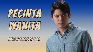 Aku memang pecinta wanita | Lirik Lagu Pecinta Wanita - Irwansyah (Lirik)