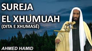 Sureja Xhumuah (Dita e Xhumasë) - Ahmed Hamid