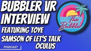 Bubbler VR Interview with Toye and Samson of Let's Talk Oculus