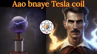 Lets make Tesla Coil | Science behind tesla coil