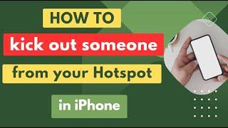 How to kick someone from using your hotspot in iphone