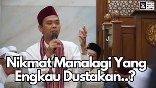 Nikmat Manalagi Yang Engkau Dustakan..? | Ustadz Abdul Somad