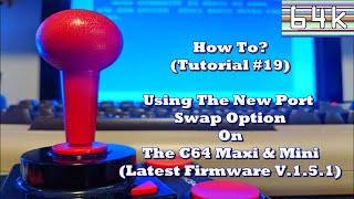 How-To (Tutorial #19 : New Port Swap Option On The C64 Maxi & Mini + Firmware V.1.5.1 Update)