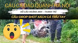 TRẢI NGHIỆM CÂU "DROPSHOT"  XÁCH CÁ TÊ TAY TẠI HỒ HOÀNG ANH, DROP SHOT MÀ ĂN T.A.I N.Ạ.N LẠ LẮM