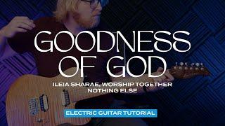 Goodness Of God (Ileia Sharae) - Electric Guitar Tutorial