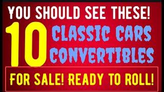 YOU SHOULD SEE THESE CLASSIC CAR CONVERTIBLES FOR SALE IN THIS VIDEO! DRIVEABLE RARE BEAUTIFUL CARS!