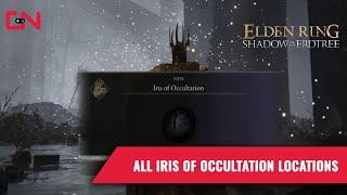 All Iris of Occultation Locations & Guide in Elden Ring Shadow of the Erdtree