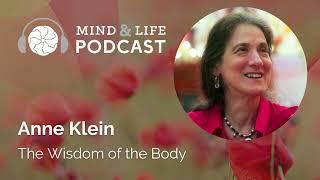 Mind & Life Podcast: Anne Klein – The Wisdom of the Body