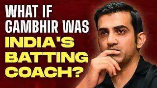 What if Gambhir was India's Batting Coach? Gautam Gambhir answers himself