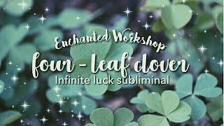 Four-Leaf Clover ━ Infinite Luck Subliminal