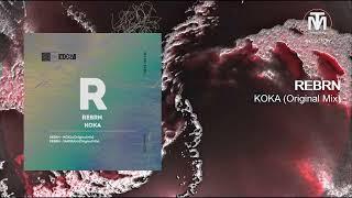 REBRN - KOKA (Original Mix) [Phisica]