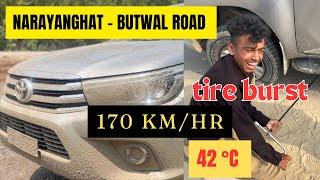 Narayanghat - Butwal Road || ४२ डिग्री मा टायर फुट्यो || 170 km/hr - 42 °C Temperature Tire Burst