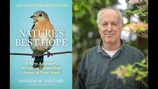 Nature's Best Hope: Conservation That Starts in Your Yard,  with Doug Tallamy