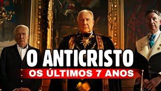 O Anticristo - Os Últimos 7 anos do Tempo do Fim!