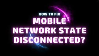 How To Fix Mobile Network State Disconnected in 2023 (100% Worked)