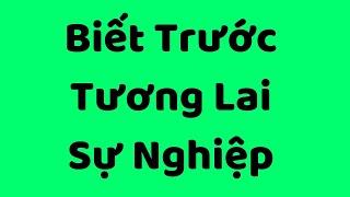 Dự Đoán Tương Lai Của Bạn Sắp Tới (biết trước sự nghiệp)